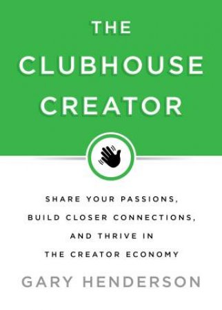 The Clubhouse Creator by Gary Henderson