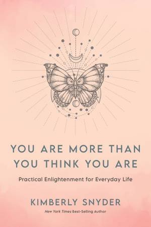 You Are More Than You Think You Are by Kimberly Snyder