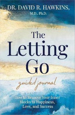 The Letting Go Guided Journal by David R. Hawkins