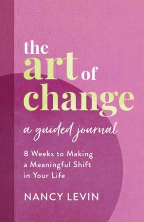 The Art Of Change by Nancy Levin
