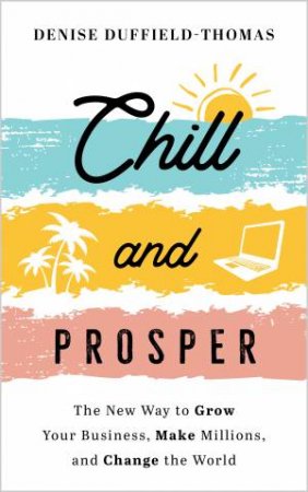Chill And Prosper by Denise Duffield-Thomas