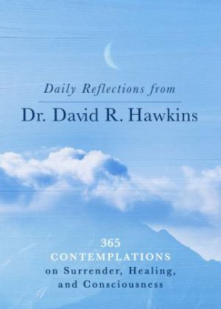 Daily Reflections From Dr David R. Hawkins by David R. Hawkins