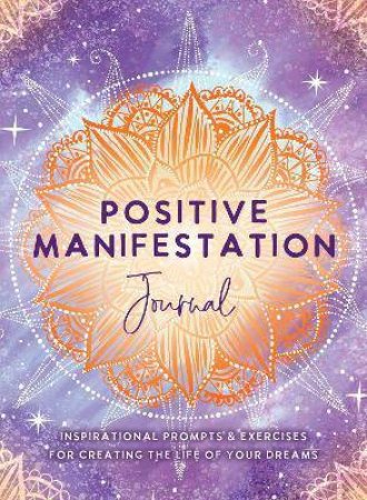 The Positive Manifestation Journal by The Editors of Hay House