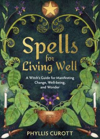 Spells For Living Well by Phyllis Curott