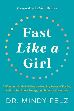 Fast Like A Girl by Dr. Mindy Pelz