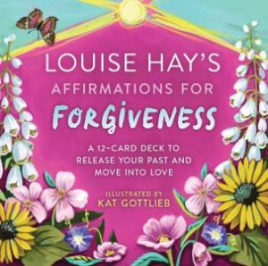 Louise Hay's Affirmations for Forgiveness by Louise Hay