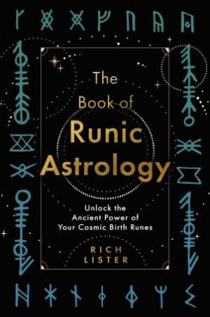 The Book of Runic Astrology by Richard Lister
