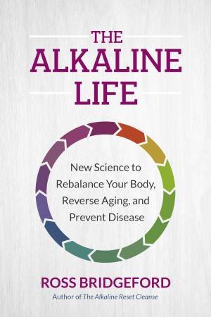 The Alkaline Life by Ross Bridgeford