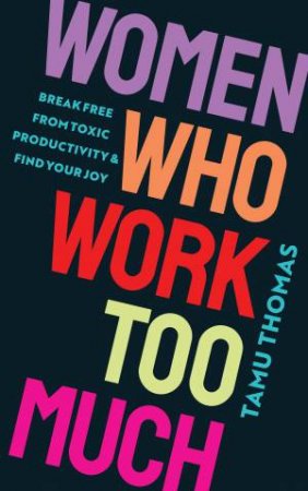 Women Who Work Too Much by Tamu Thomas