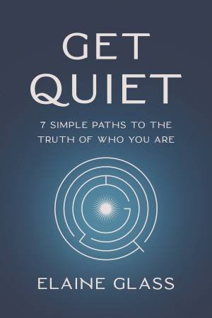 Get Quiet by Elaine Glass