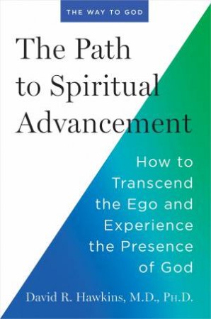 The Path to Spiritual Advancement by David R. Hawkins MD Phd