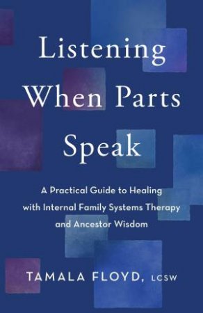 Listening When Parts Speak by Tamala LCSW Floyd