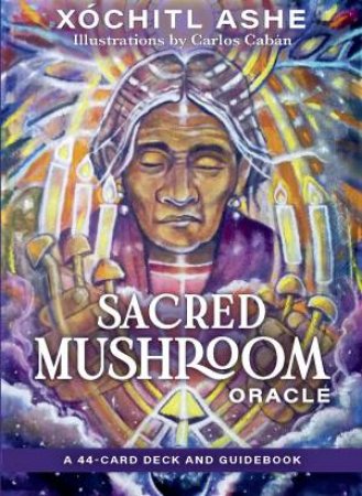 Sacred Mushroom Oracle by Xóchitl Kusikuy Ashe