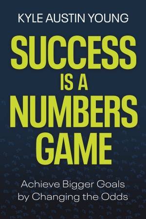 Success Is A Numbers Game by Kyle Austin Young