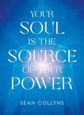 Your Soul Is The Source of Your Power