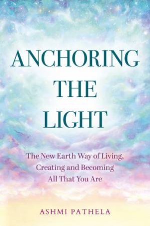 Anchoring the Light by Ashmi Pathela