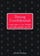 Dating Confidential A Singles Guide To A Fun Flirtatious And Possibly Meaningful Social Life