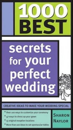 1000 Best Secrets For Your Perfect Wedding by Sharon Naylor
