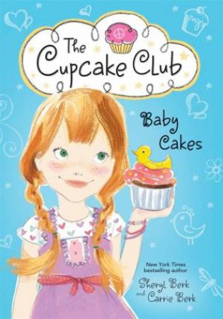 Baby Cakes, The Cupcake Club by Sheryl Berk & Carrie  Berk