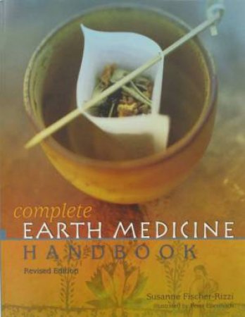 Complete Earth Medicine Handbook by Susanne Fischer-Rizzi