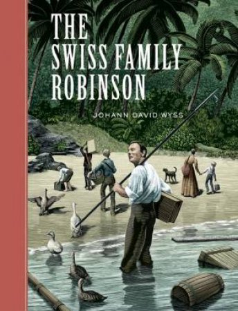 Sterling Unabridged Classics: The Swiss Family Robinson by Johann David Wyss 