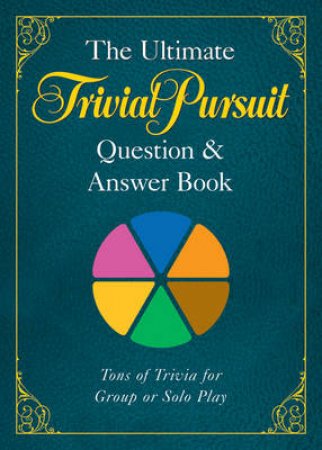 The Ultimate Trivial Pursuit Question & Answer Book by Various