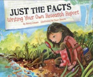 Just the Facts: Writing Your Own Research Report by NANCY LOEWEN