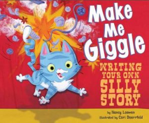 Make Me Giggle: Writing Your Own Silly Story by NANCY LOEWEN