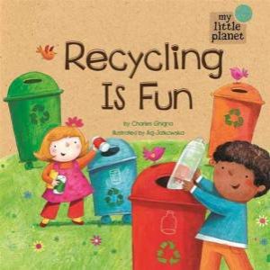 My Little Planet: Recycling is Fun by Charles Ghigna