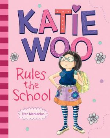 Katie Woo Rules The School by Fran Manushkin