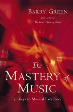 The Mastery Of Music Ten Keys To Musical Excellence
