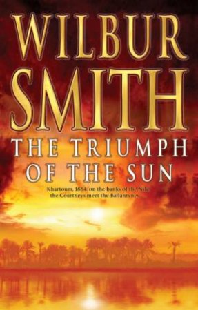 The Triumph Of The Sun by Wilbur Smith