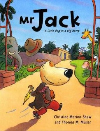 Mr Jack: A Little Dog In A Big Hurry by Christine Morton-Shaw