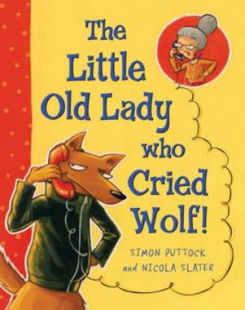 The Little Old Lady Who Cried Wolf by Simon Puttock