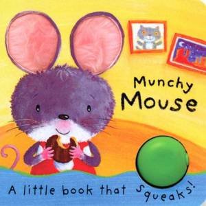 Little Squeakers: Munchy Mouse by Ben Cort