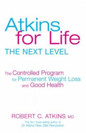 Atkins For Life: The Next Level by Er Robert C Atkins