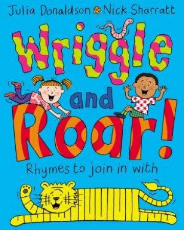 Wriggle And Roar! by Julia Donaldson & Nick Sharratt