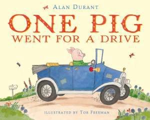 One Pig Went For a Drive by Alan Durant