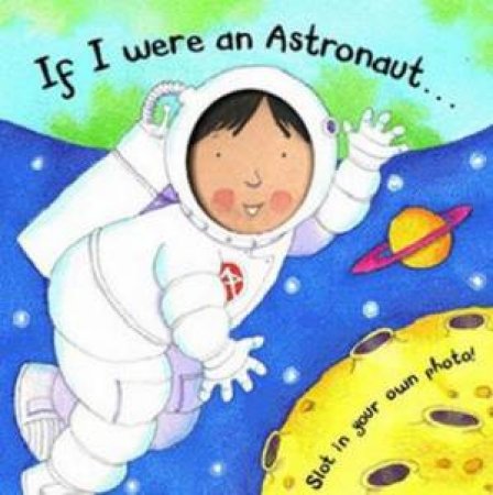 If I Were An Astronaut . . . by Louise Comfort