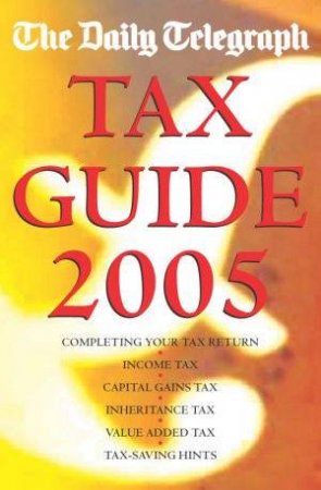 The Daily Telegraph Tax Guide 2005 by David Genders
