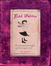Bad Fairies The Real Reasons For The Bad Stuff That Happens In Life