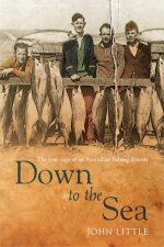 Down To The Sea The True Saga Of An Australian Fishing Dynasty