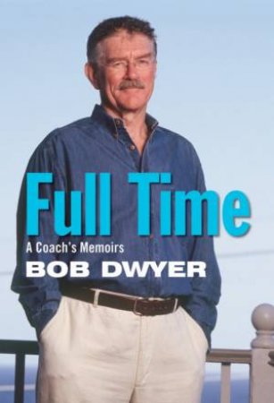Full Time by Bob Dwyer