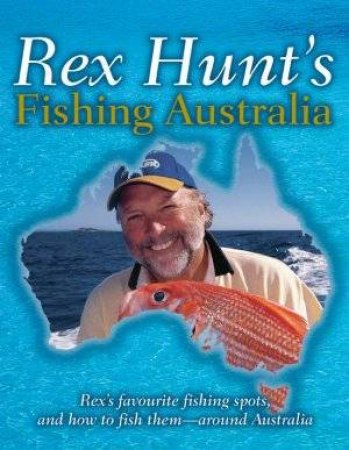 Rex Hunt's Fishing Australia by Rex Hunt