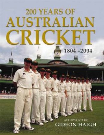 200 Years Of Australian Cricket by Garrie Hutchinson & John Ross