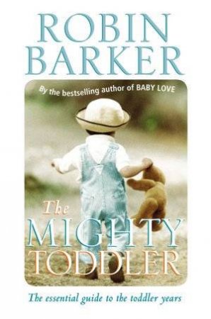 The Mighty Toddler by Robin Barker