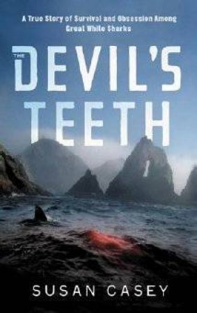 The Devil's Teeth by Susan Casey