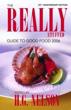 The Really Stuffed Guide To Fine Food 2006 by H G Nelson