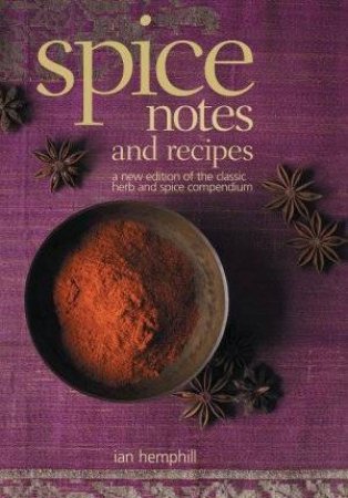 Spice Notes And Recipes (New Ed) by Ian Hemphill