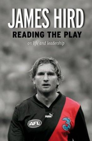 Reading The Play by James Hird & Peter Wilmoth